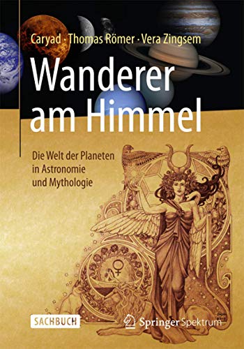 Wanderer am Himmel: Die Welt der Planeten in Astronomie und Mythologie von Springer Spektrum